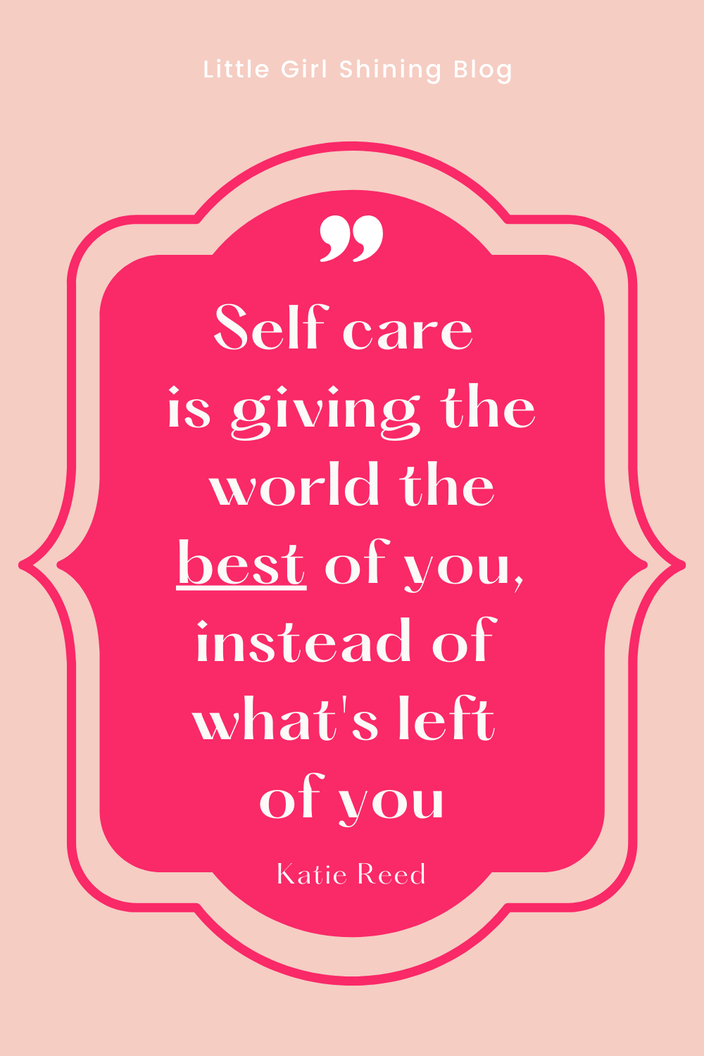 Quote. Self Care is giving the world the best of you, instead of what's left of you.