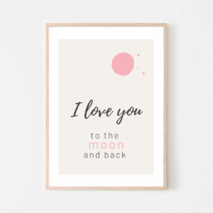 I Love You to the Moon and Back – Printable Wall Art