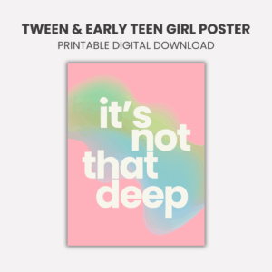 It’s Not That Deep – Fun Printable Poster for Tween & Early Teen Girls