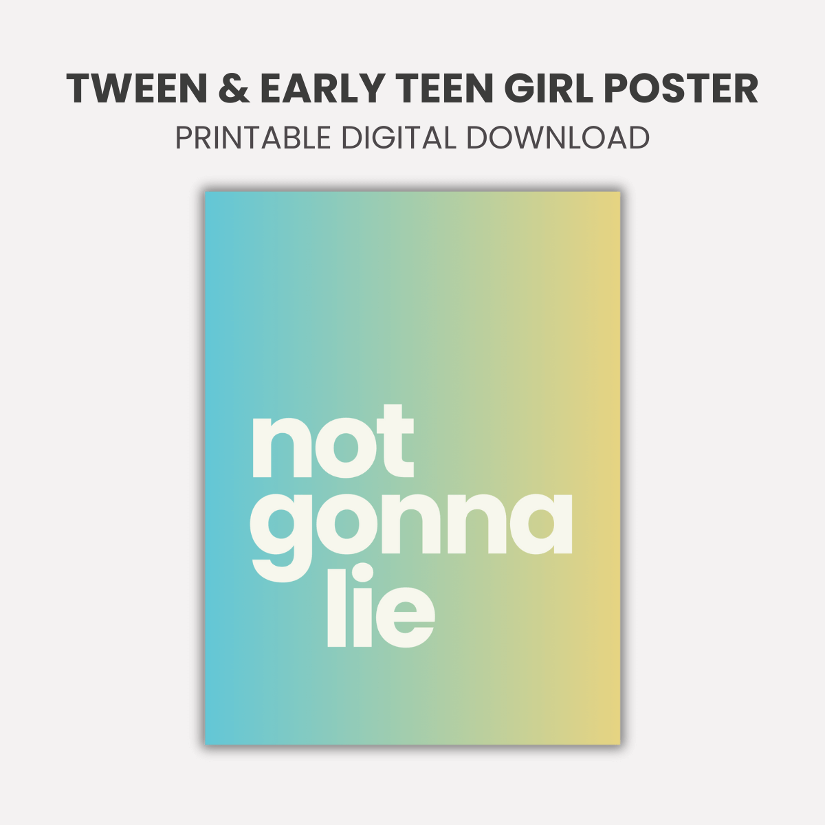 Not Gonna Lie slang poster for tween and teen girls – printable wall art